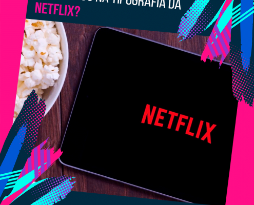 Já reparou na tipografia da Netflix?