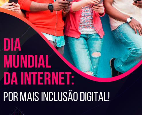 Dia Mundial da Internet: por mais inclusão digital!