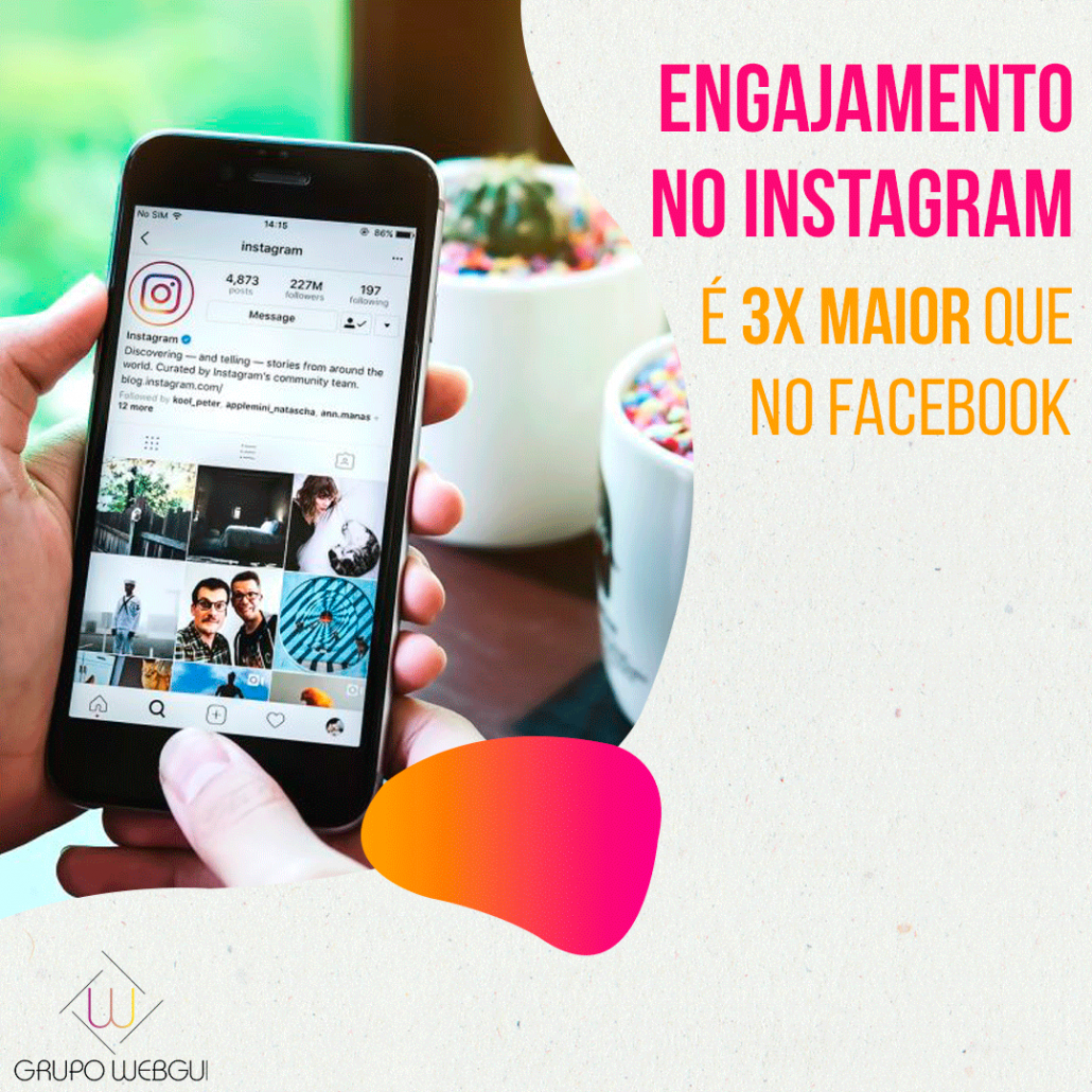 Engajamento No Instagram é 3X Maior Que No Facebook - Agência Webgui