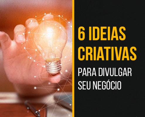 6 Ideias criativas para divulgar seu negócio