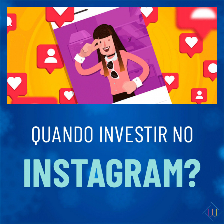 Quando Investir No Instagram? - Agência Webgui